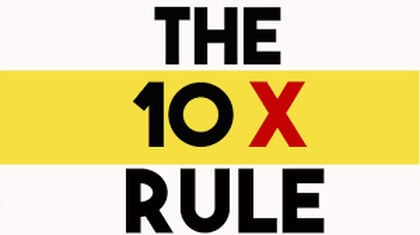 The 10X Rule